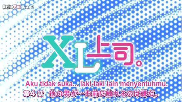Xl Bos Gila Episode 4 Subtitle Indo, Bikin Basah Sambil Nonton